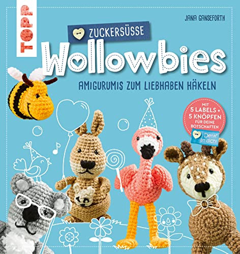 Zuckersüße Wollowbies: Amigurumis zum Liebhaben häkeln.