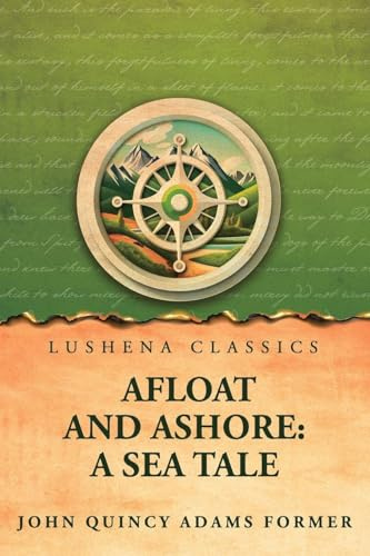 Afloat and Ashore: A Sea Tale