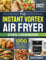 The Instant Vortex Air Fryer Oven Cookbook: 1000 Effortless and Delicious Air Fryer Oven Recipes for Beginners to Master Your Instant Vortex Air Fryer Oven