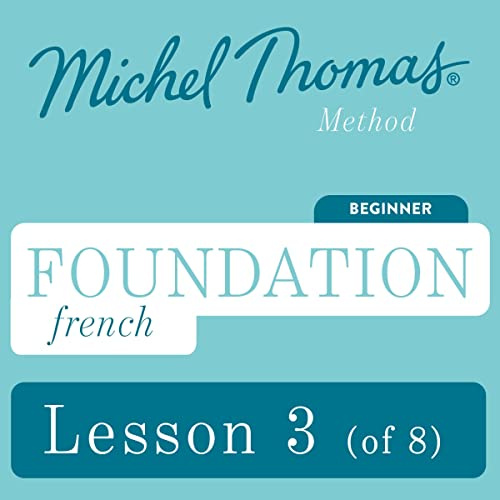 Foundation French (Michel Thomas Method) - Lesson 3 of 8: Learn French with the Michel Thomas Method, Book 3