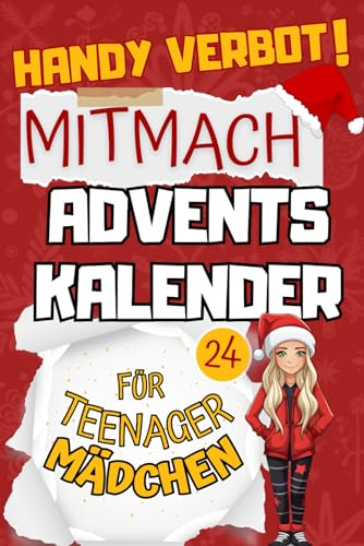 Handy Verbot! Mitmach-Adventskalender für Teenager Mädchen– Offline Edition Mitmachbuch zum Lachen und Entspannen | 24 Tage einzigartige Momente, Fun ... lustige Aktionen und verrückte Challenges.