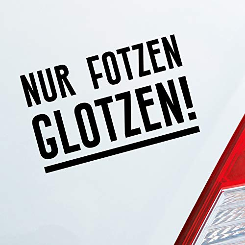 Hellweg Druckerei Nur Fotzen glotzen! Geil Frau Girl Sexy Auto Aufkleber Sticker Heckscheibenaufkleber