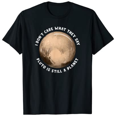 Pluto ist immer noch ein Planet - Astronomie T-Shirt