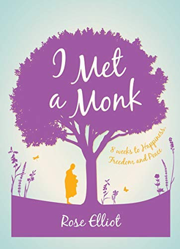 I Met a Monk: 8 Weeks to Happiness, Freedom and Peace by Rose Elliot (2015-05-05)