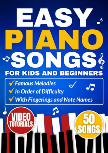 Easy Piano Songs for Kids and Beginners: Famous Melodies in Order of Difficulty with Fingerings and Note Names