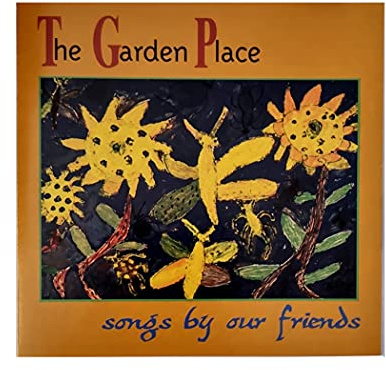 The Garden Place; Songs by Our Friends