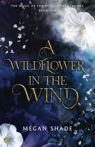 A Wildflower in the Wind: Book One of the Magic of the Wildflowers Trilogy