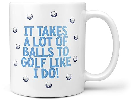 TeHe Gifts - It Take A Lot of Balls to Golf Like You Do Funny Golfer Dad Novelty 10oz Gift Mug