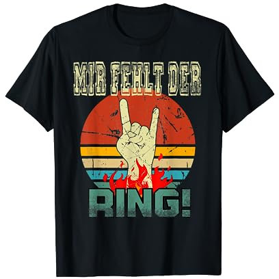 Mir Fehlt der RING! T-Shirt