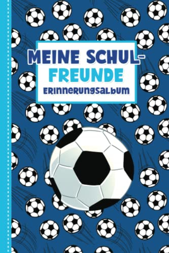 Meine Schulfreunde: Fußball Freundebuch für die Schule. Erinnerungsalbum für Jungen. Cooles Geschenk für Grundschulkinder ab 6