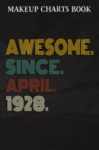 Makeup Charts Book :Awesome Since April 1928 94 Years Old 94th Birthday Gift: Gifts for Girls:Makeup Eyes and Face Charts Model Size 6x9 110 Blank ... to ... Design (Makeup Artists Portfolio No