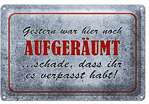 Blechschild 'Gestern war hier noch aufgeräumt' | Humorvolles Dekoschild für Zuhause und Büro | Geschenkidee | 30 x 20cm
