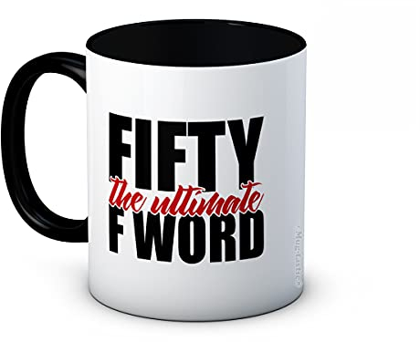 Fifty The Ultimate F Word - 50th Birthday - Funny Ceramic Coffee Mug - A Great Gift Idea
