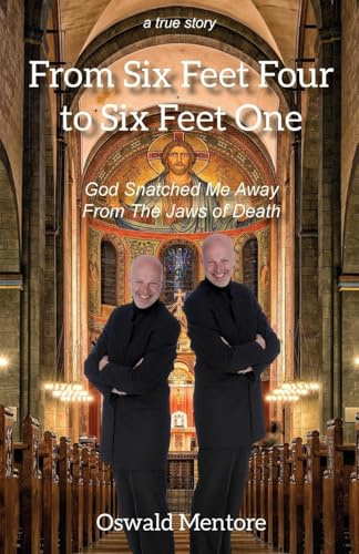 From Six Feet Four to Six Feet One: God Snatched Me Away from the Jaws of Death