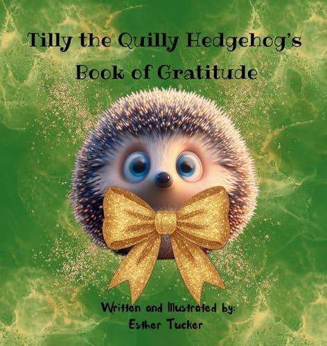Tilly the Quilly Hedgehog's Book of Gratitude
