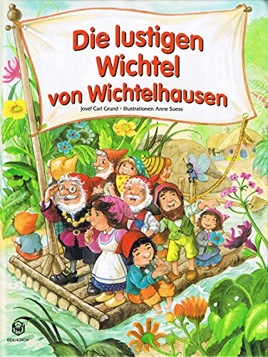 Die lustigen Wichtel von Wichtelhausen.