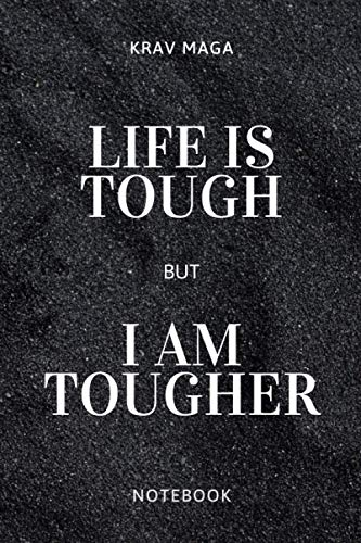 Krav Maga Life Is Tough But I Am Tougher Notebook
