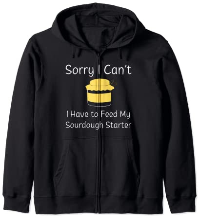 Feed My Sourdough Bread Scratch Baking Homestead Kitchen Zip Hoodie