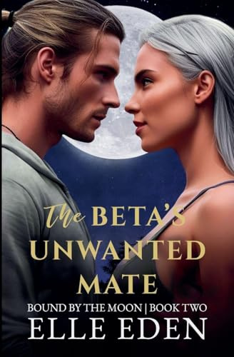 The Beta's Unwanted Mate (Bound by the Moon, Band 2)