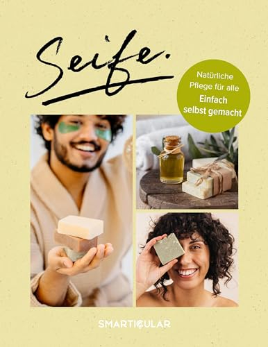 Seife.: Sanfter Alleskönner für Körper, Haushalt und Garten (Hausmittel-Handbücher)