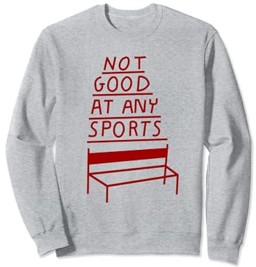 NOT GOOD AT ANY SPORTS X Unsportlich Fitness Gym Training Sweatshirt