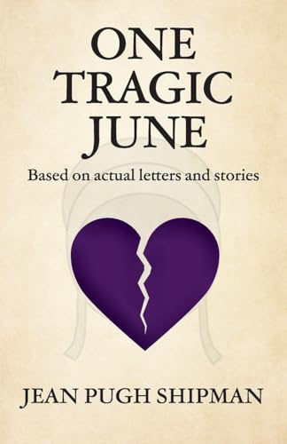 One Tragic June: Based on actual letters and stories
