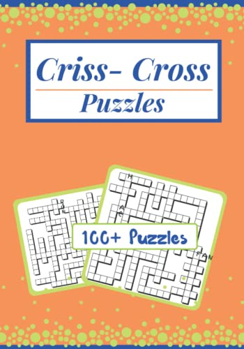 Criss-Cross Puzzles: 100+ Criss Cross Fill In Word Puzzles - Kriss Kross Puzzles for Adults and Teens