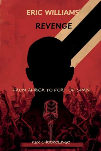 Eric Williams' Revenge - From Africa to Port of Spain