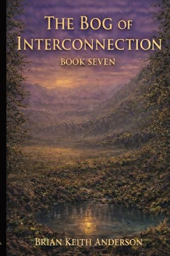 The Bog of Interconnection: Book Seven of The Seven Bogs of Mars
