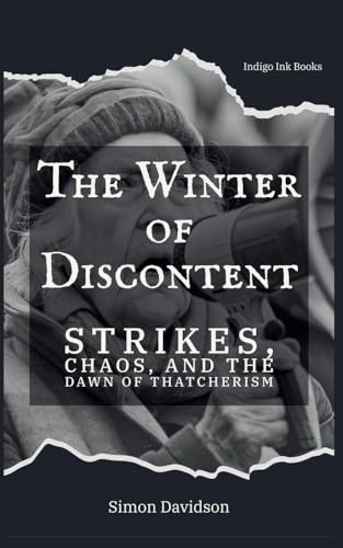 The Winter of Discontent: Thatcherism's Dawn