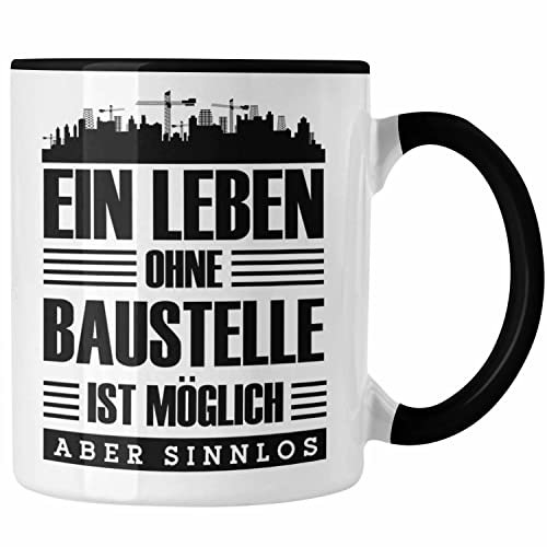 Trendation - Lustige Tasse Bauarbeiter Baustellenliebhaber Geschenkidee Baustelle (Schwarz)