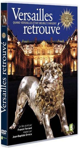 Versailles retrouvé : Quand Versailles était meublé d'argent [FR IMPORT]