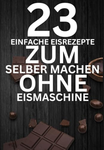 23 Einfache Eisrezepte zum selber machen ohne Eismaschine