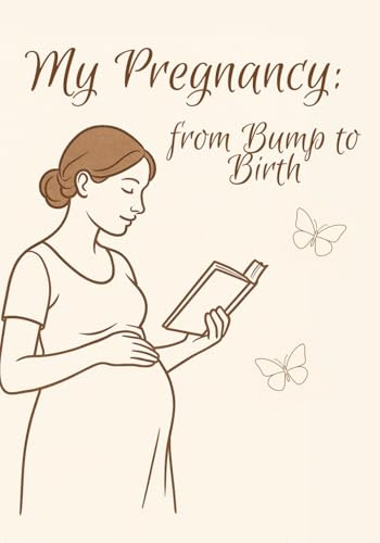The Ultimate Pregnancy Journal & Planner: Week-by-Week Bump Tracker, Baby Milestones, Birth Plan & Memory Book for Moms-to-Be