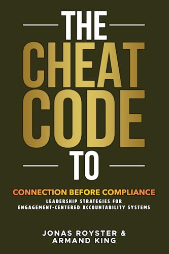 The Cheat Code to Connection Before Compliance: Leadership Strategies for Engagement-Centered Accountability Systems