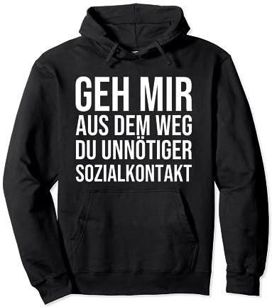 Geh mir aus dem Weg du unnötiger Sozialkontakt Pullover Hoodie