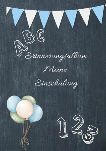 Erinnerungsalbum Meine Einschulung , Mein Erster Schultag, Gästebuch für die Einschulungsfeier zum Schulanfang für Mädchen und Jungen: Mein erster ... Schulkind! Super Geschenk für die Schultüte.