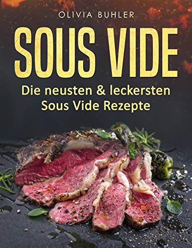 Sous Vide: Die neusten & leckersten Sous Vide Rezepte