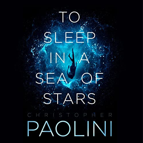 To Sleep in a Sea of Stars: Epic space opera from the author of Eragon