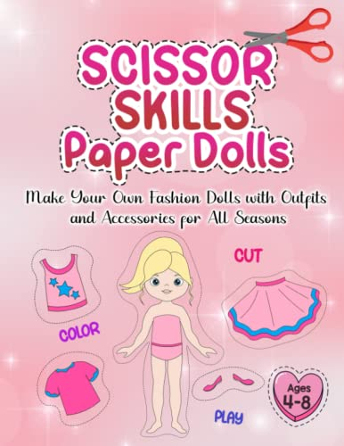 Scissor Skills Paper Dolls: Make Your Own Fashion Dolls for Girls 4-8