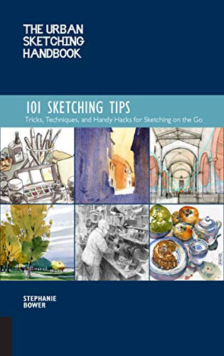 The Urban Sketching Handbook 101 Sketching Tips: Tricks, Techniques, and Handy Hacks for Sketching on the Go (Urban Sketching Handbooks) (English Edition)