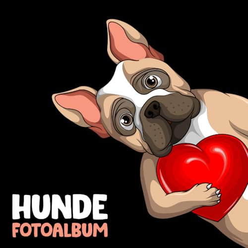Hunde Fotoalbum: tolles Album für alle Hundehalter | Erinnerungsalbum | Geschenkidee für Hundebesitzer | Hundealbum zum Festhalten schöner Momente mit deinem Hund | Französische Bulldogge