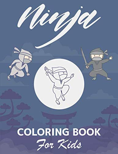 Ninja Coloring Book For Kids: Great Gift For Kids And Toddlers, Children Activity Books For Kids Ages 2-4, 4-8, Toddler Coloring Book