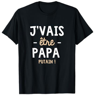 je vais être papa bordel cadeau futur papa annonce naissance T-Shirt