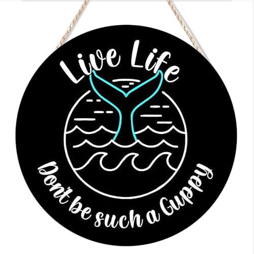 kisoyo Rundes Holzschild zum Aufhängen, rustikale Wanddekoration, Live Life Don't Be Such A Guppy, Retro-Wandkunst, Poster, Geschenke für Türschild, Zuhause, Bars, Clubs, Cafés, 30,5 x 30,5 cm