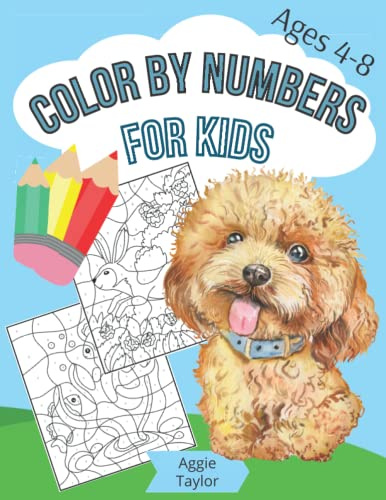 Color by Numbers for Kids Ages 4-8: Activity Book | Animals |Dogs, Rabbits, Bears, Turtles, Dinosaurs and More | Nature | Sea Life | Coloring Craft Book for girls and boys