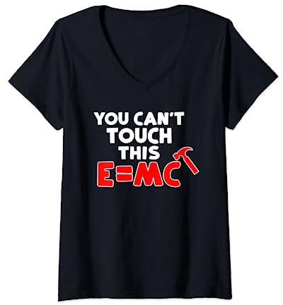 You Can't Touch This E=mc Hammer T-Shirt mit V-Ausschnitt
