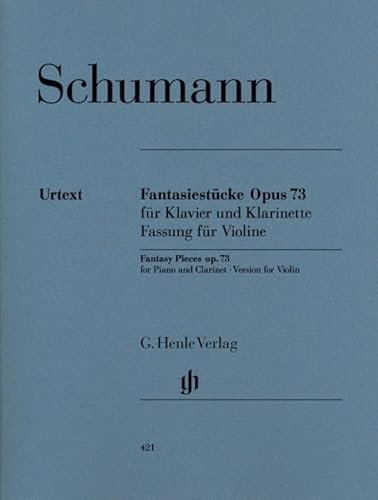 Fantasiestücke op. 73, Fassung für Violine und Klavier: Besetzung: Violine und Klavier (G. Henle Urtext-Ausgabe)