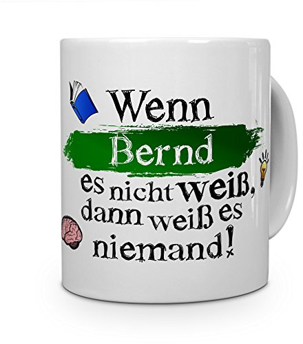 printplanet Tasse mit Namen Bernd - Layout: Wenn Bernd es Nicht weiß, dann weiß es niemand - Namenstasse, Kaffeebecher, Mug, Becher, Kaffee-Tasse - Farbe Weiß