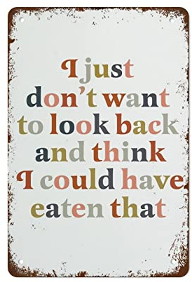 I Just Dont Want To Look Back and Think I Could Have Eaten That Lustige Küche Wandkunst 30,5 x 20,3 cm Home Bar Pub Shop Dekorationen Esszimmer Küche Kaffee Vintage Schild Geschenk